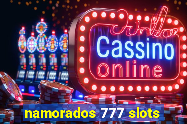 namorados 777 slots